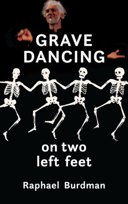 Grave Dancing on Two Left Feet by Burdman, Raphael