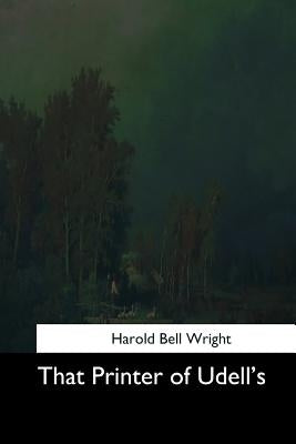 That Printer of Udell's by Wright, Harold Bell