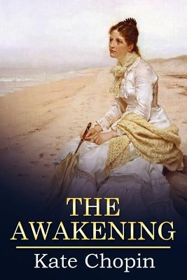 The Awakening: (Mockingbird Classics Deluxe Edition) by Chopin, Kate
