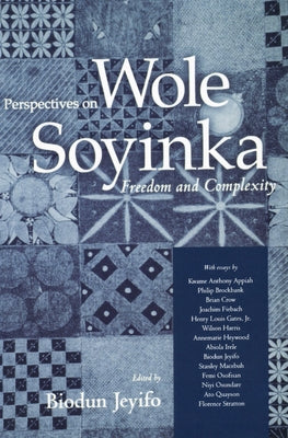 Perspectives on Wole Soyinka: Freedom and Complexity by Jeyifo, Biodun