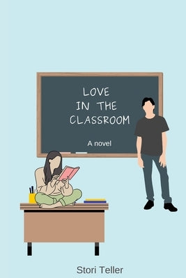 Love in the Classroom by Teller, Stori