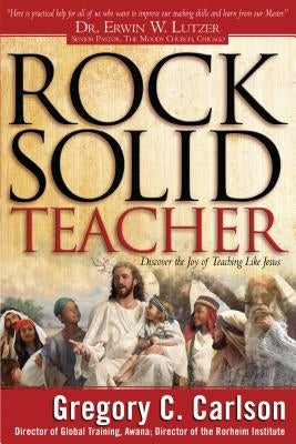 Rock-Solid Teacher by Carlson, Gregory C.