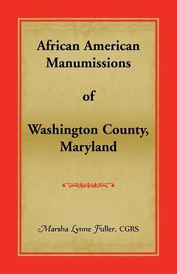 African American Manumissions of Washington County, Maryland by Fuller, Marsha Lynne