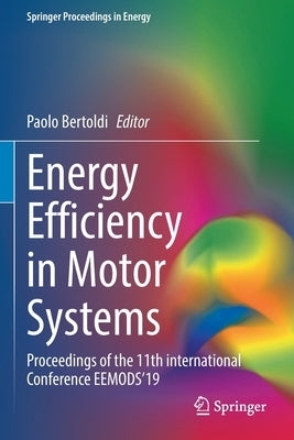 Energy Efficiency in Motor Systems: Proceedings of the 11th International Conference Eemods'19 by Bertoldi, Paolo