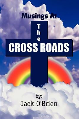 Musings At The Cross Roads by O'Brien Jack