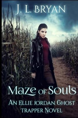Maze of Souls: (Ellie Jordan, Ghost Trapper Book 6) by Bryan, J. L.