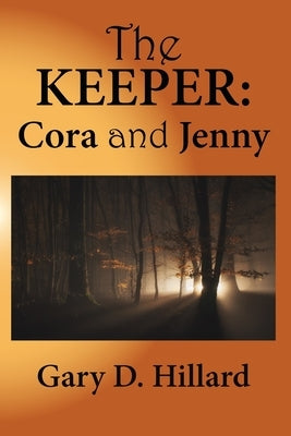 The Keeper: Cora and Jenny by Hillard, Gary D.