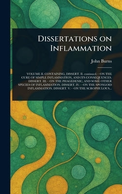 Dissertations on Inflammation by Burns, John