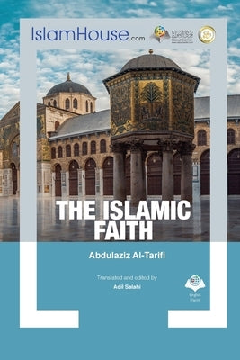The Islamic Faith by Abdulaziz Al-Tarif