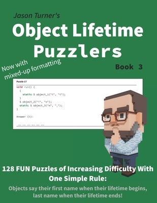 Object Lifetime Puzzlers - Book 3: 128 FUN Puzzles by Turner, Jason