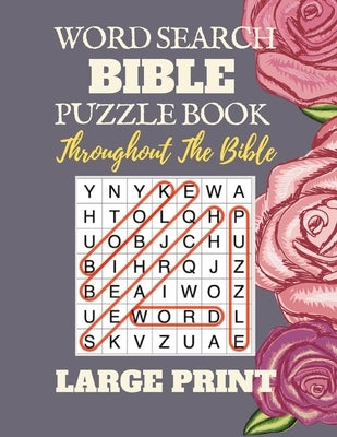 Word Search Bible Puzzle Book: Throughout the Bible [Large Print] Flower by Publishing, Christapologetics