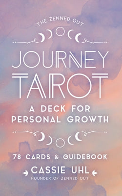 The Zenned Out Journey Tarot Kit: A Tarot Card Deck and Guidebook for Personal Growth by Uhl, Cassie