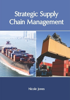Strategic Supply Chain Management by Jones, Nicole