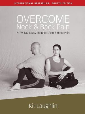 Overcome neck & back pain, 4th edition by Laughlin, Kit