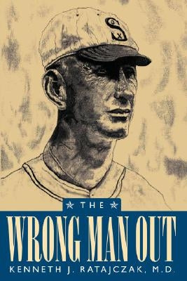 The Wrong Man Out by Ratajczak, Kenneth J.