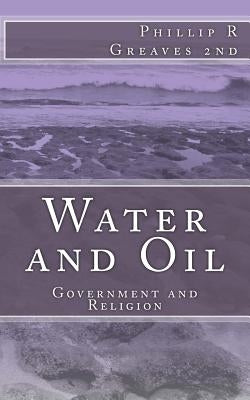 Water and Oil: Government and Religion by Greaves 2nd, Phillip R.