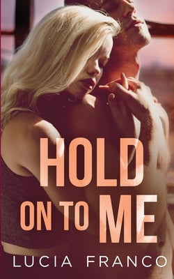 Hold On to Me by Franco, Lucia