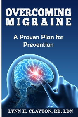Overcoming Migraine: A Proven Plan for Prevention by Clayton Rd, Ldn Lynn H.