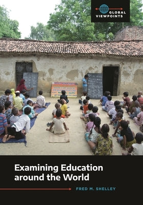 Examining Education Around the World by Shelley, Fred M.