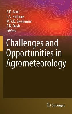 Challenges and Opportunities in Agrometeorology by Attri, S. D.