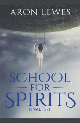 School for Spirits: Final Test by Lewes, Aron