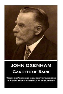 John Oxenham - Carette of Sark: "When one's reading is limited to four books it is well that they should be good books" by Oxenham, John