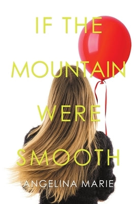 If the Mountain Were Smooth by Marie, Angelina