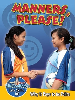 Manners, Please! Why It Pays to Be Polite by Burstein, John