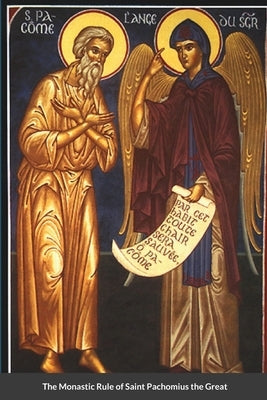 The Monastic Rule of Saint Pachomius the Great by Christina, Nun