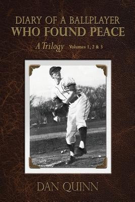 Diary of a Ballplayer Who Found Peace by Quinn, Dan
