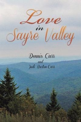 Love in Sayre Valley by Carr, Dennis