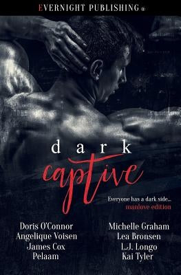 Dark Captive: Manlove Edition by Voisen, Angelique
