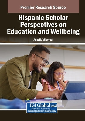 Hispanic Scholar Perspectives on Education and Wellbeing by Villarreal, Angello
