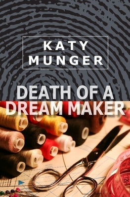 Death of a Dream Maker by Munger, Katy