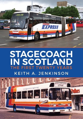 Stagecoach in Scotland: The First Twenty Years by Jenkinson, Keith A.