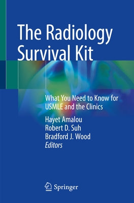 The Radiology Survival Kit: What You Need to Know for USMLE and the Clinics by Amalou, Hayet