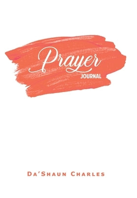 Prayer Journal by Charles, Da'shaun