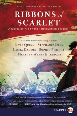 Ribbons of Scarlet: A Novel of the French Revolution's Women by Quinn, Kate