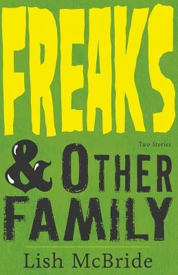 Freaks & Other Family: Two Stories by McBride, Lish