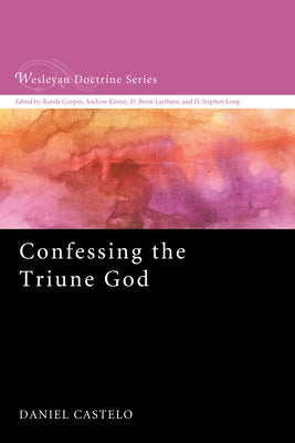 Confessing the Triune God by Castelo, Daniel