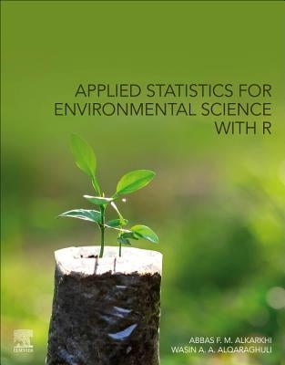 Applied Statistics for Environmental Science with R by Al-Karkhi, Abbas F. M.