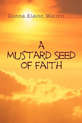 A Mustard Seed of Faith by Warren, Donna Elaine