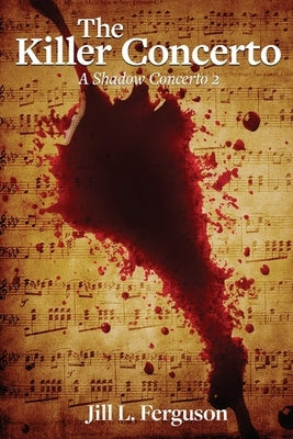 The Killer Concerto: A Shadow Concerto #2 by Ferguson, Jill L.