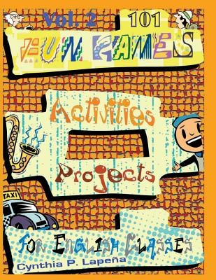 101 Fun Games, Activities, and Projects for English Classes, vol. 2: Volume 2: Warming Up by Lapena, Cynthia