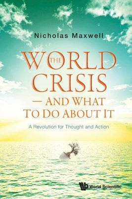 World Crisis, the - And What to Do about It: A Revolution for Thought and Action by Maxwell, Nicholas
