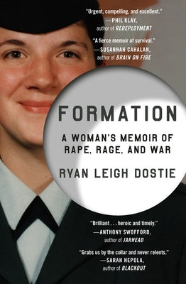 Formation: A Woman's Memoir of Rape, Rage, and War by Dostie, Ryan Leigh