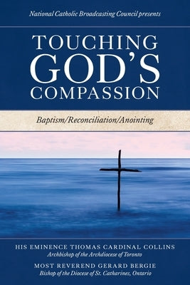 Touching God's Compassion: Baptism/Reconciliation/Anointing by Council, National Catholic Broadcasting