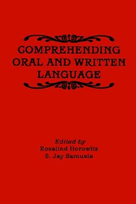Comprehending Oral and Written Language by Horowitz