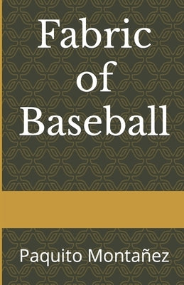 Fabric of Baseball by Montanez, Paquito