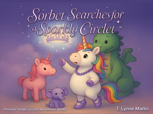 Sorbet Searches for a Sparkly Circlet by Martin, T. Lynne